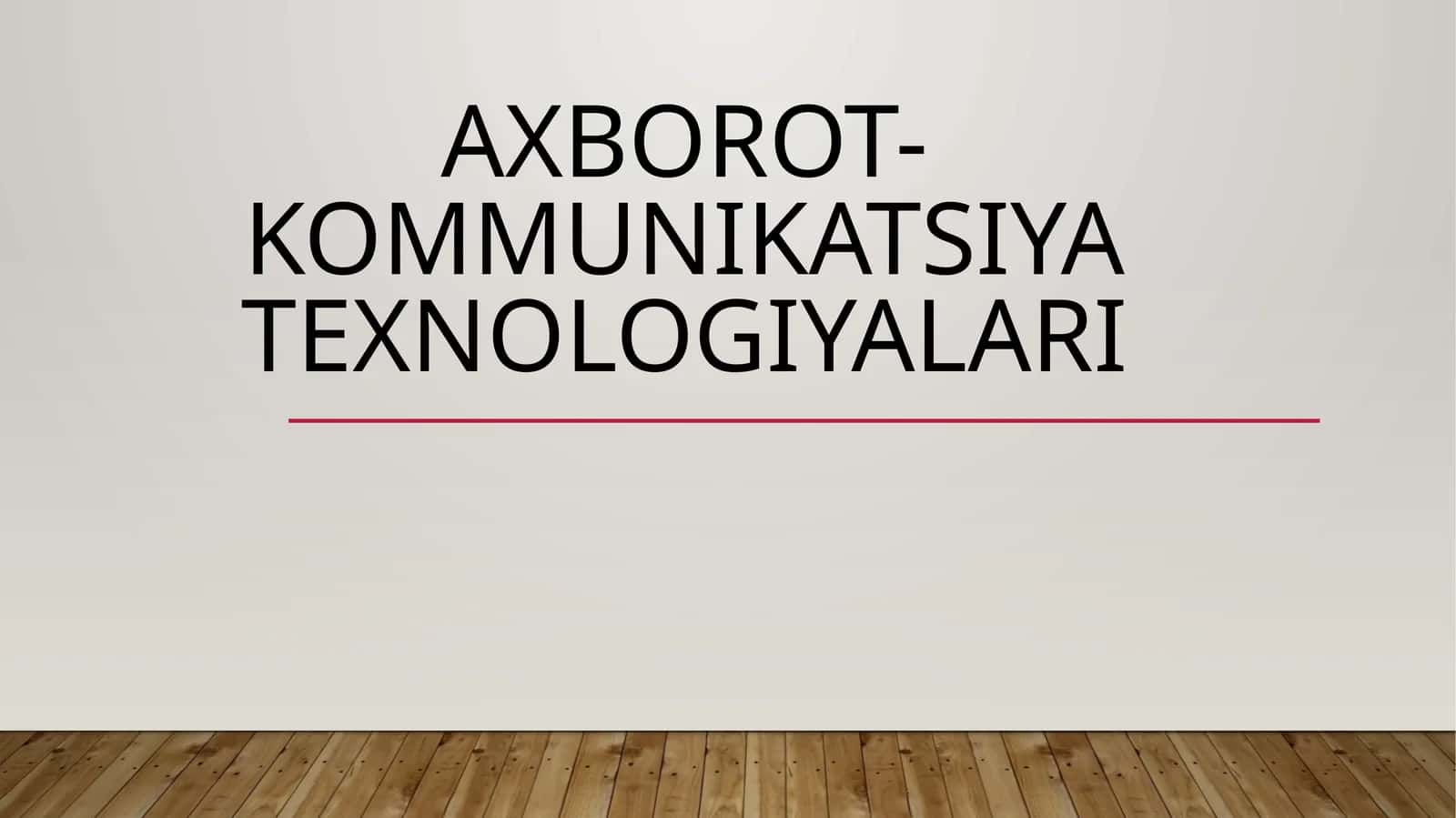Axborot-kommunikatsiyat texnologiyalari