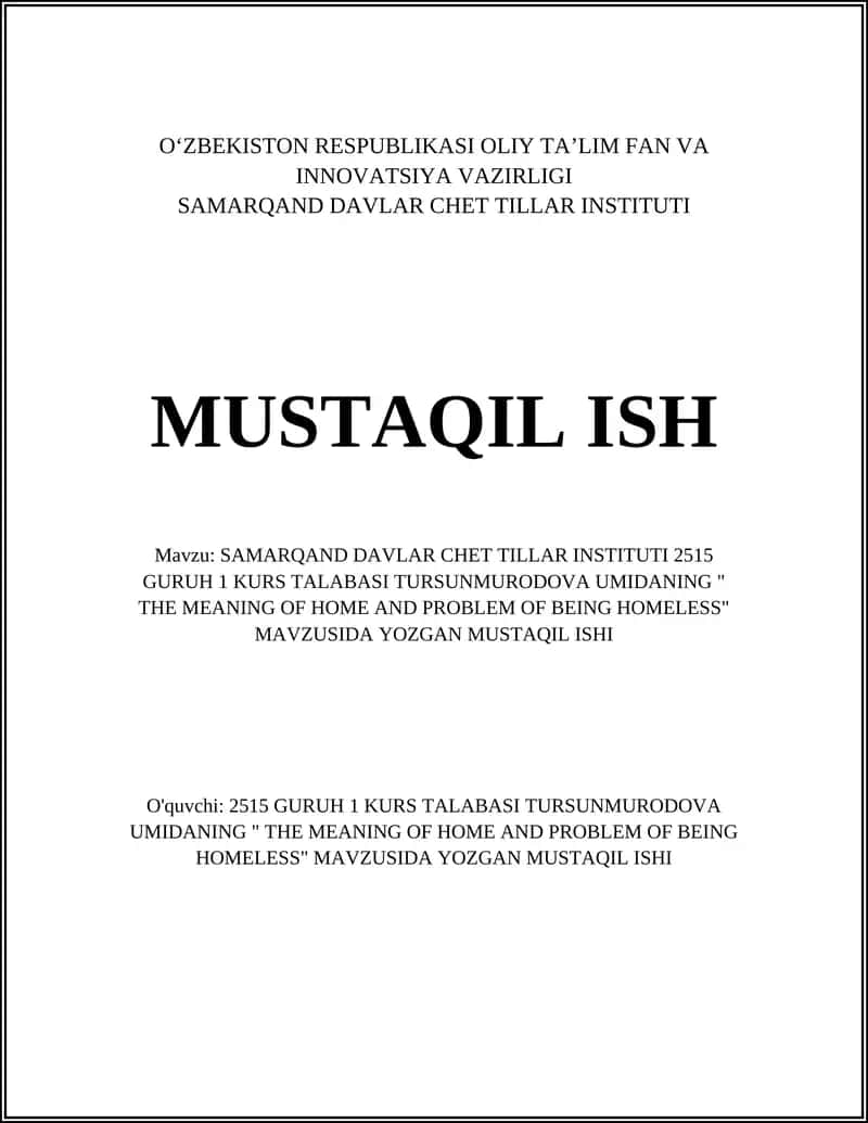 SAMARQAND DAVLAR CHET TILLAR INSTITUTI 2515 GURUH 1 KURS TALABASI TURSUNMURODOVA UMIDANING " THE MEANING OF HOME AND PROBLEM OF BEING HOMELESS" MAVZUSIDA YOZGAN MUSTAQIL ISHI