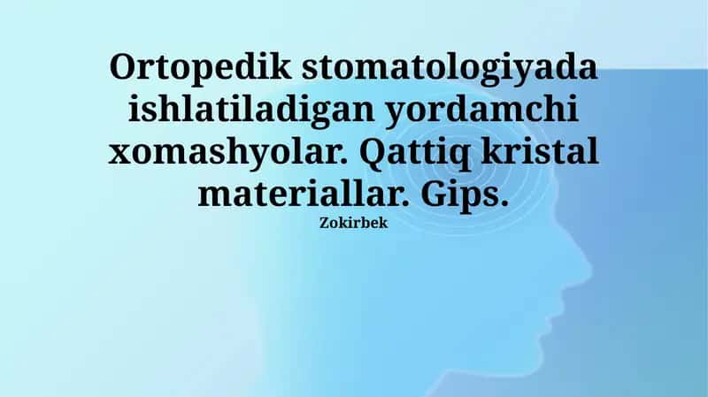 Ortopedik stomatologiyada ishlatiladigan yordamchi xomashyolar