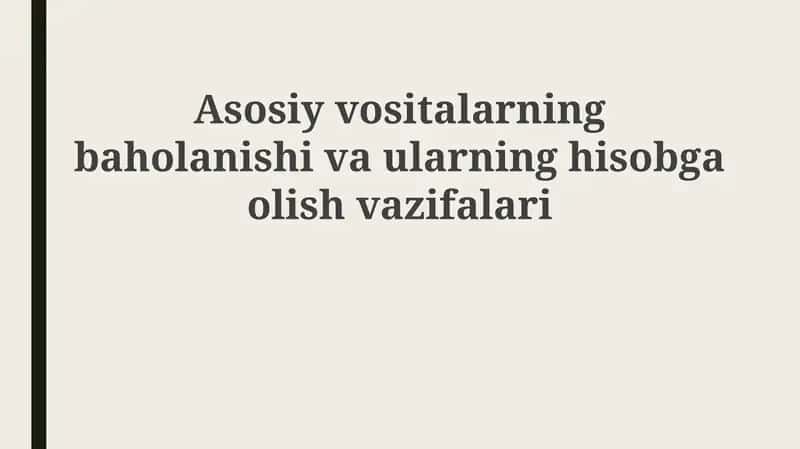 Asosiy vositalarning baholanishi va ularning hisobga olish vazifalari