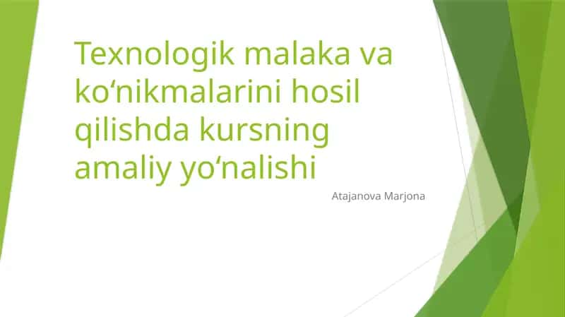 Texnologik malaka va ko‘nikmalarini hosil qilishda kursning amaliy yo‘nalishi