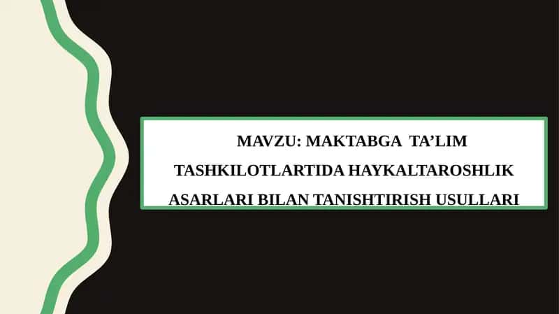 MAKTABGA TA’LIM TASHKILOTLARTIDA HAYKALTAROSHLIK ASARLARI BILAN TANISHTIRISH USULLARI