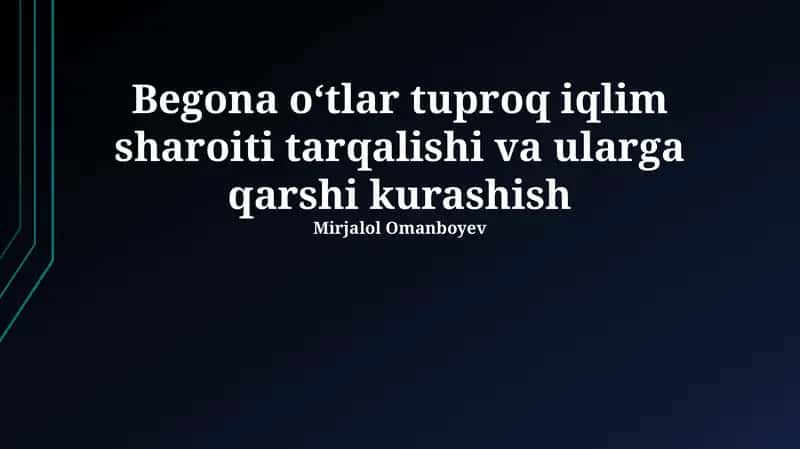 Begona oʻtlar tuproq iqlim sharoiti tarqalishi va ularga qarshi kurash