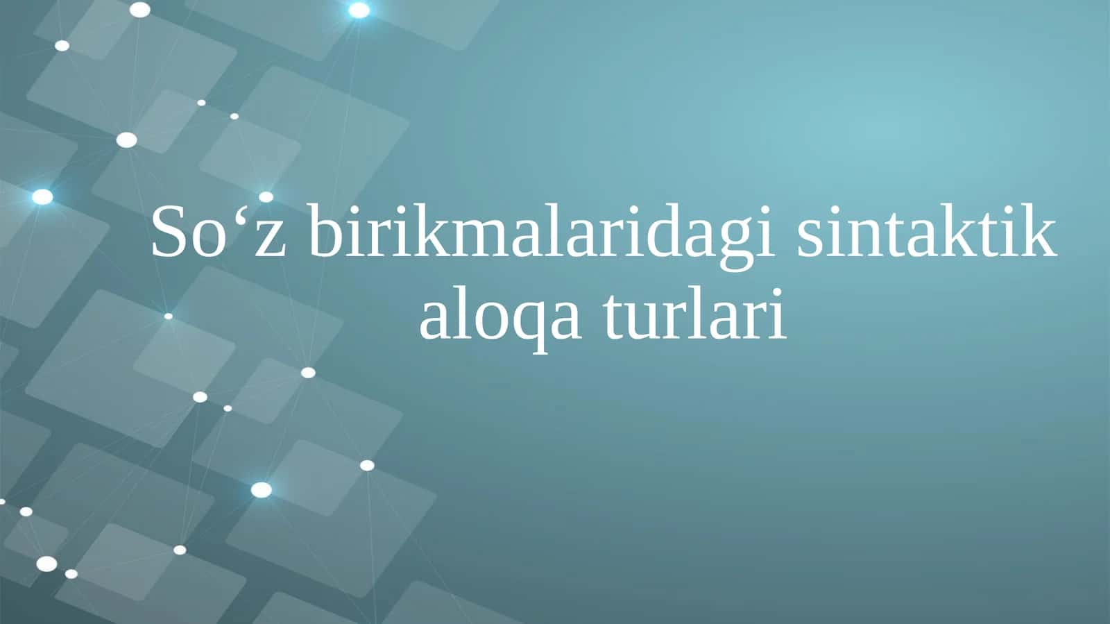 So'z birikmalaridagi sintaktik aloqa turlari