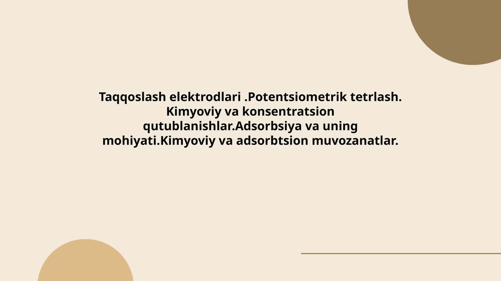 Taqqoslash elektrodlari.Potentsiometrik tetrlash. Kimyoviy va konsentratsion qutublanishlar.Adsorbsiya va uning mohiyati.Kimyoviy va adsorbtsion muvozanatlar