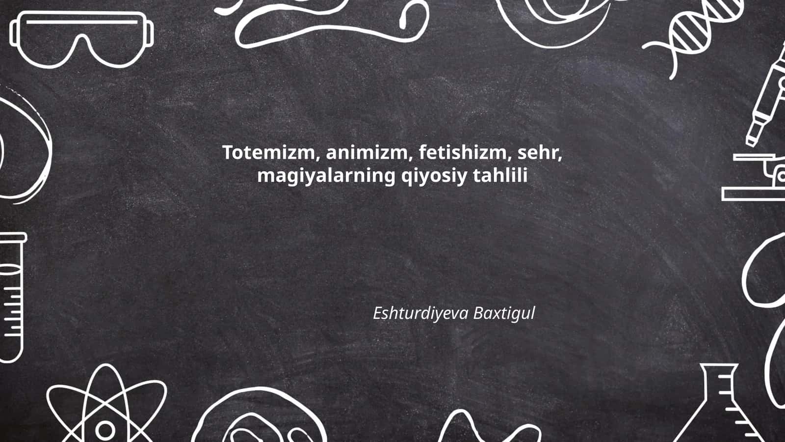 Totemizm, animizm, fetishizm, sehr, magiyalarning qiyosiy tahlili