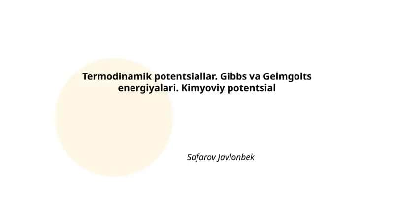 Termodinamik potentsiallar. Gibbs va Gelmgolts energiyalari. Kimyoviy potentsial