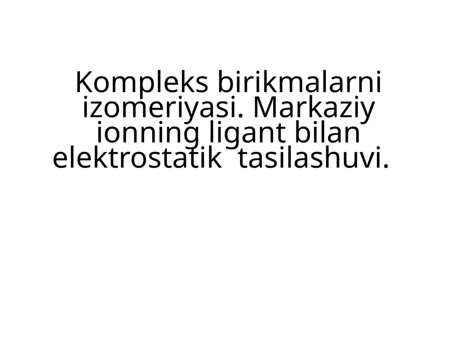 Markaziy ionning ligan tayini va elektrostatik tashkil