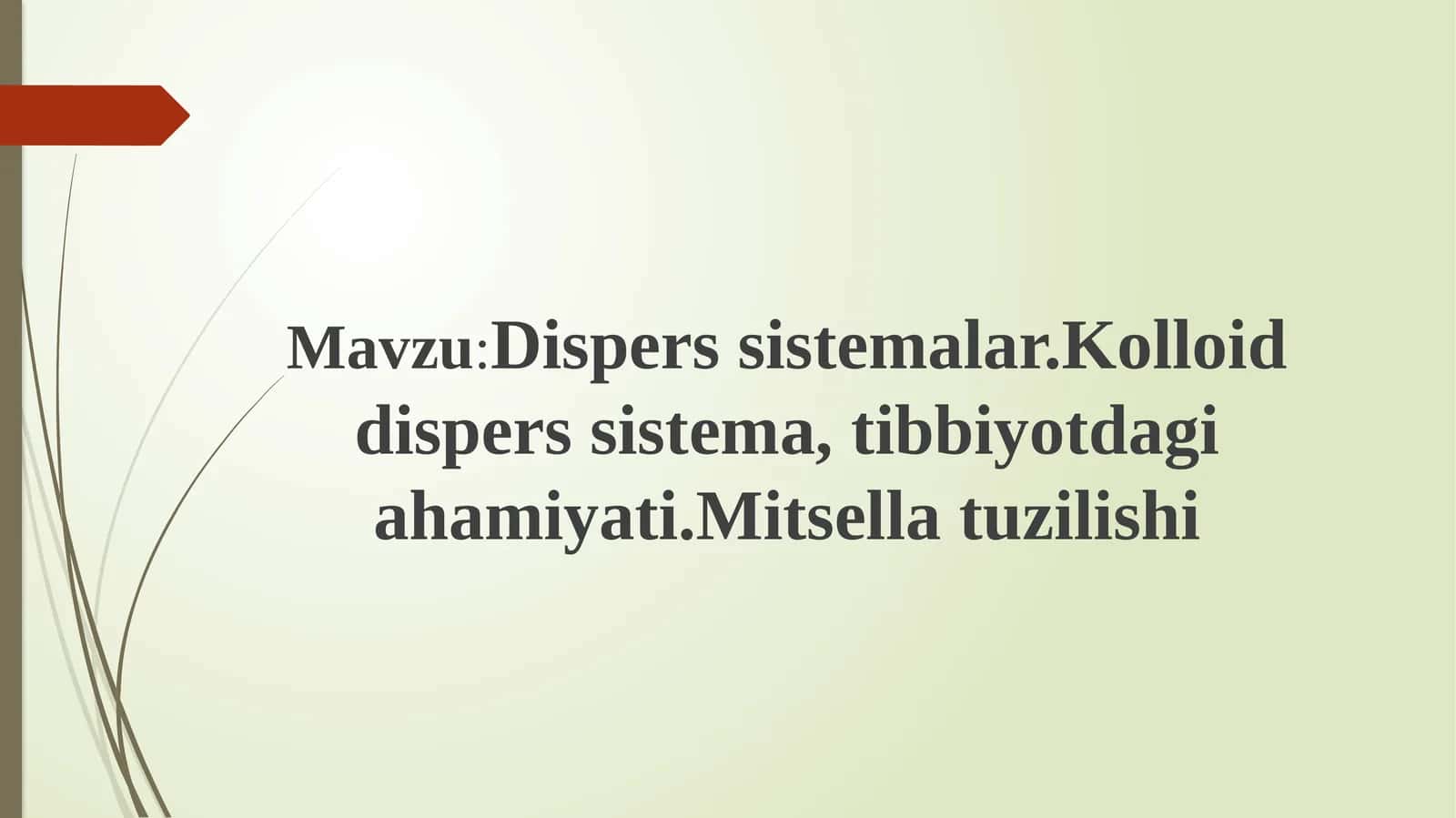 Dispers sistemalar. Kolloid dispers sistema, tibbiyotdagi ahamiyati.Mitsella tuzilishi
