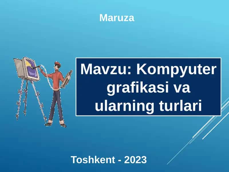 Kompyuter grafikasi va ularning turlari
