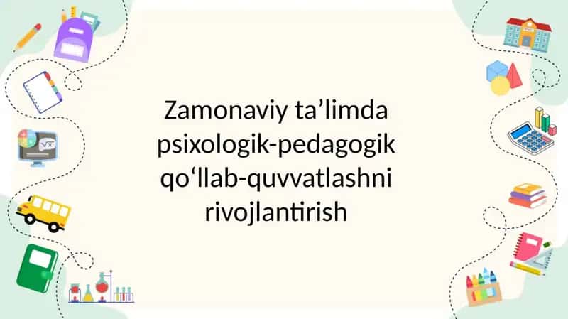 Zamonaviy ta’limda psixologik-pedagogik qo‘llab-quvvatlashni rivojlantirish