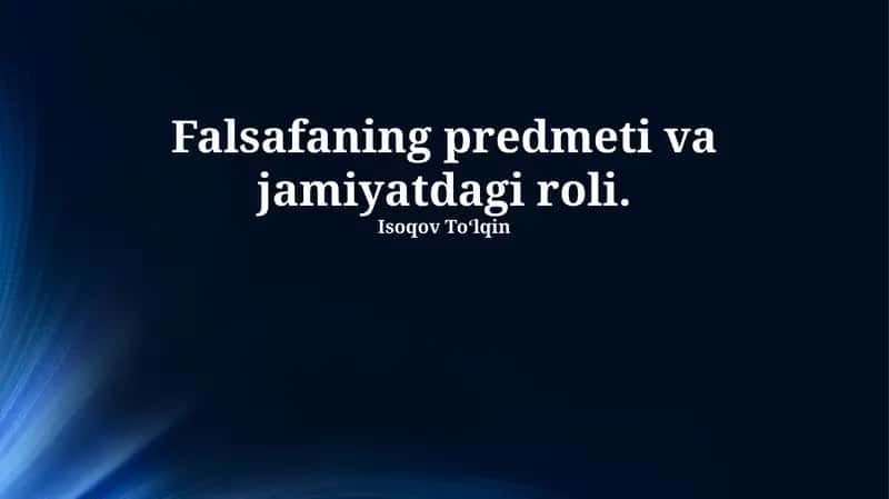 Falasafaning predmeti va jamiyatdagi roli