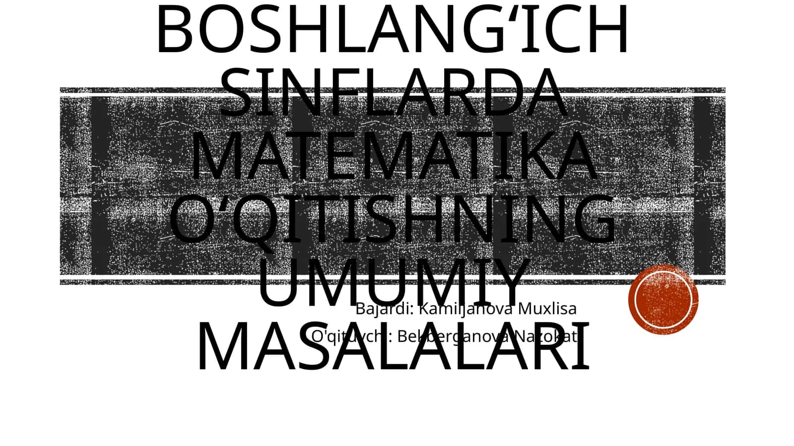 Boshlangʻich sinflarda matematika oʻqitishning umumiy masalalari