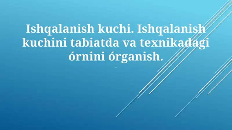 Ishqalanish kuchi. Ishqalanish kuchini tabiatda va texnikadagi órnini órganish
