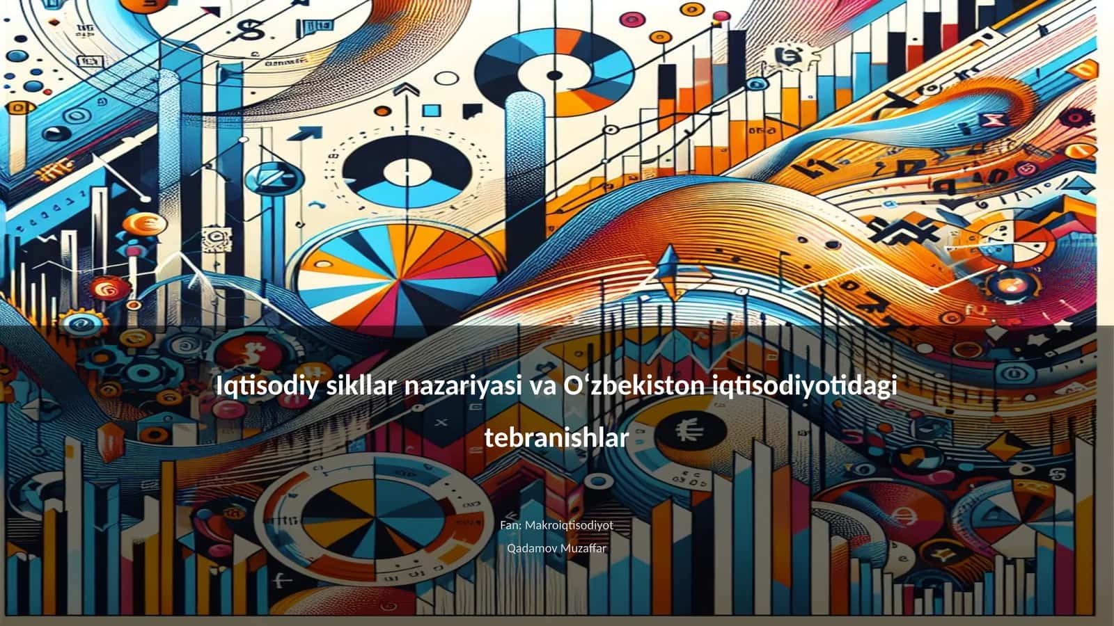 Iqtisodiy sikllar nazariyasi va Oʻzbekiston iqtisodiyotidagi tebranishlar