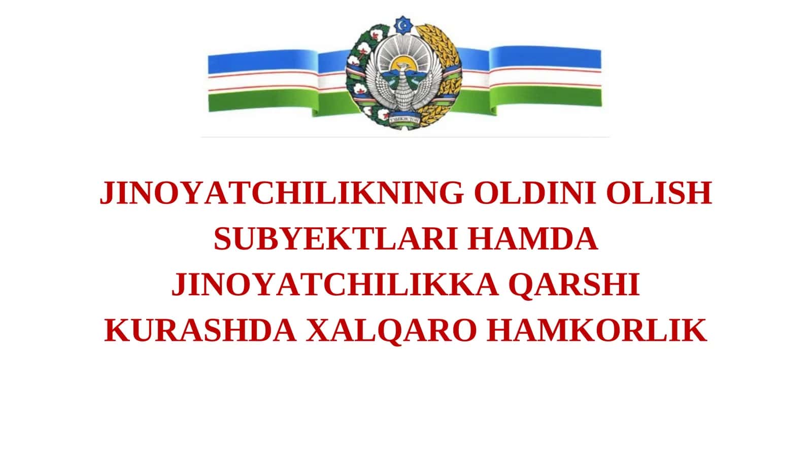 JINOYАTСHILIKNING OLDINI OLISH SUBYEKTLАRI HАMDА JINOYАTСHILIKKА QАRSHI KURАSHDА XАLQАRO HАMKORLIK