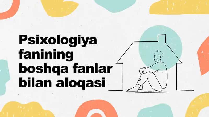 Psixologiya fanining boshqa fanlar bilan aloqasi
