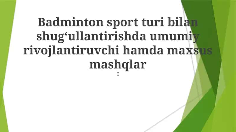 Badminton sport turi bilan shugʻullantirishda umumiy rivojlantiruvchi hamda maxsus mashqlar