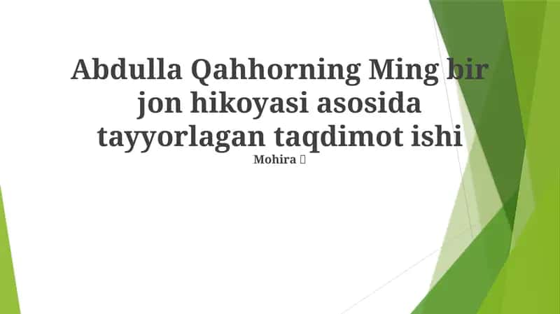 Abdulla Qahhorning Ming bir jon hikoyasi asosida tayyorlagan taqdimot ishi