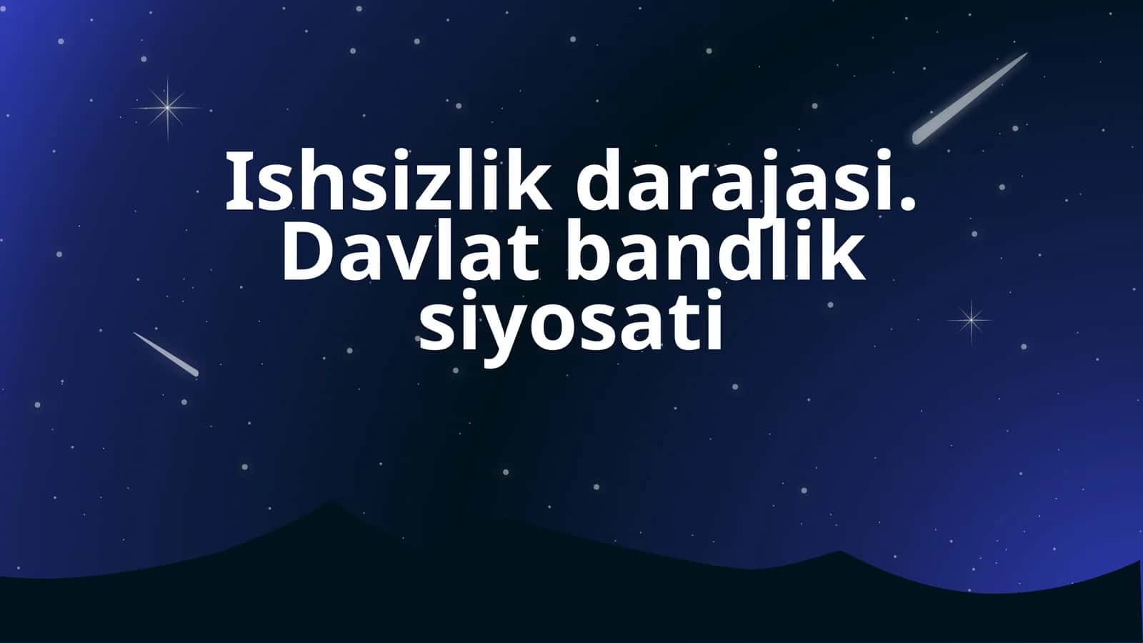 Ishsizlik darajasi. Davlat bandlik siyosati