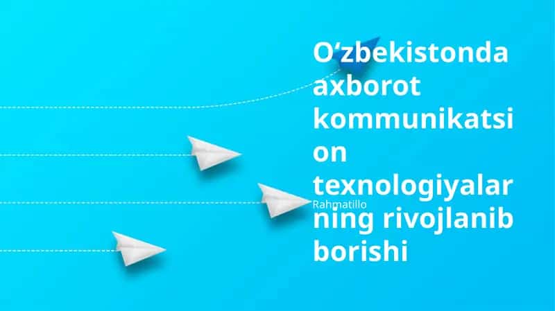 Oʻzbekistonda axborot kommunikatsion texnologiyalarning rivojlanib borishi