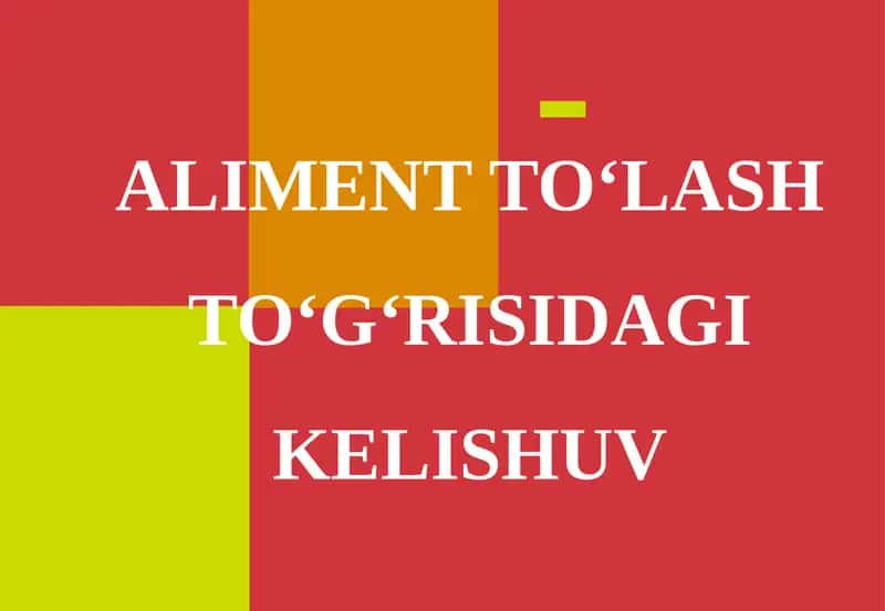 ALIMENT TO‘LASH TO‘G‘RISIDAGI KELISHUV