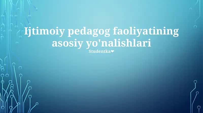 Ijtimoiy pedagog faoliyatining asosiy yo'nalishlari