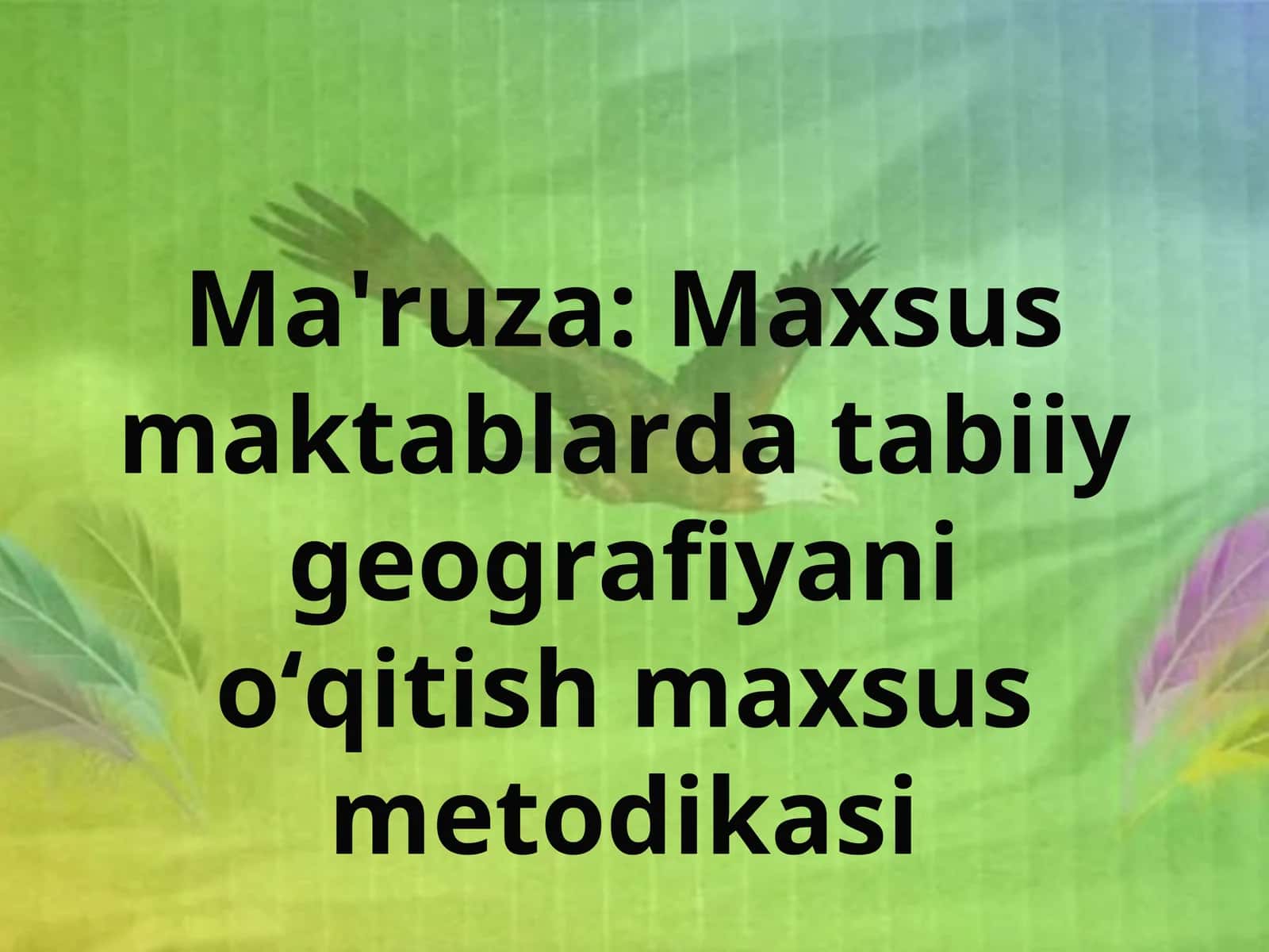 Maxsus maktablarda tabiiy geografiyani o‘qitish maxsus metodikasi