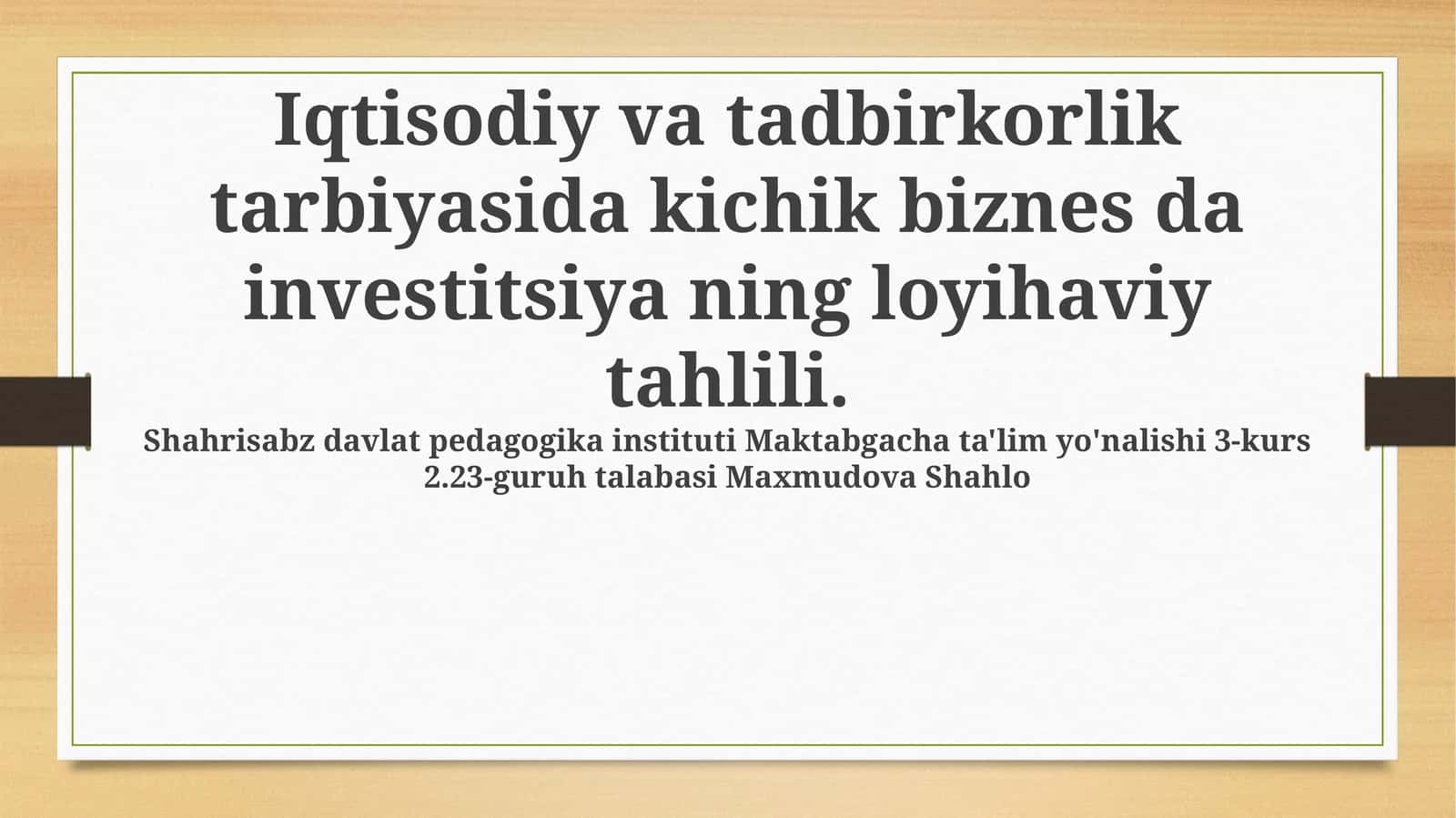 Iqtisodiy va tadbirkorlik tarbiyasida kichik biznes da investitsiya ning loyihaviy tahlili