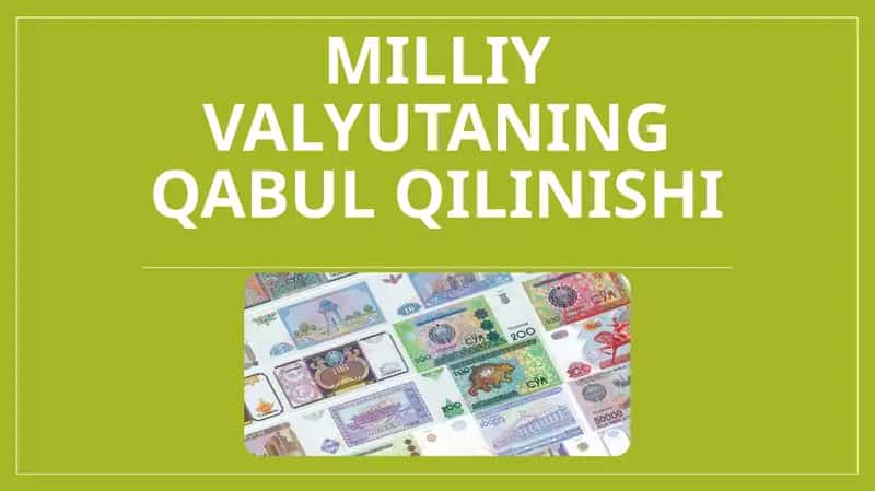 O‘zbekistonda milliy valyuta-so‘mningmuomalagakiritilishijarayonlari