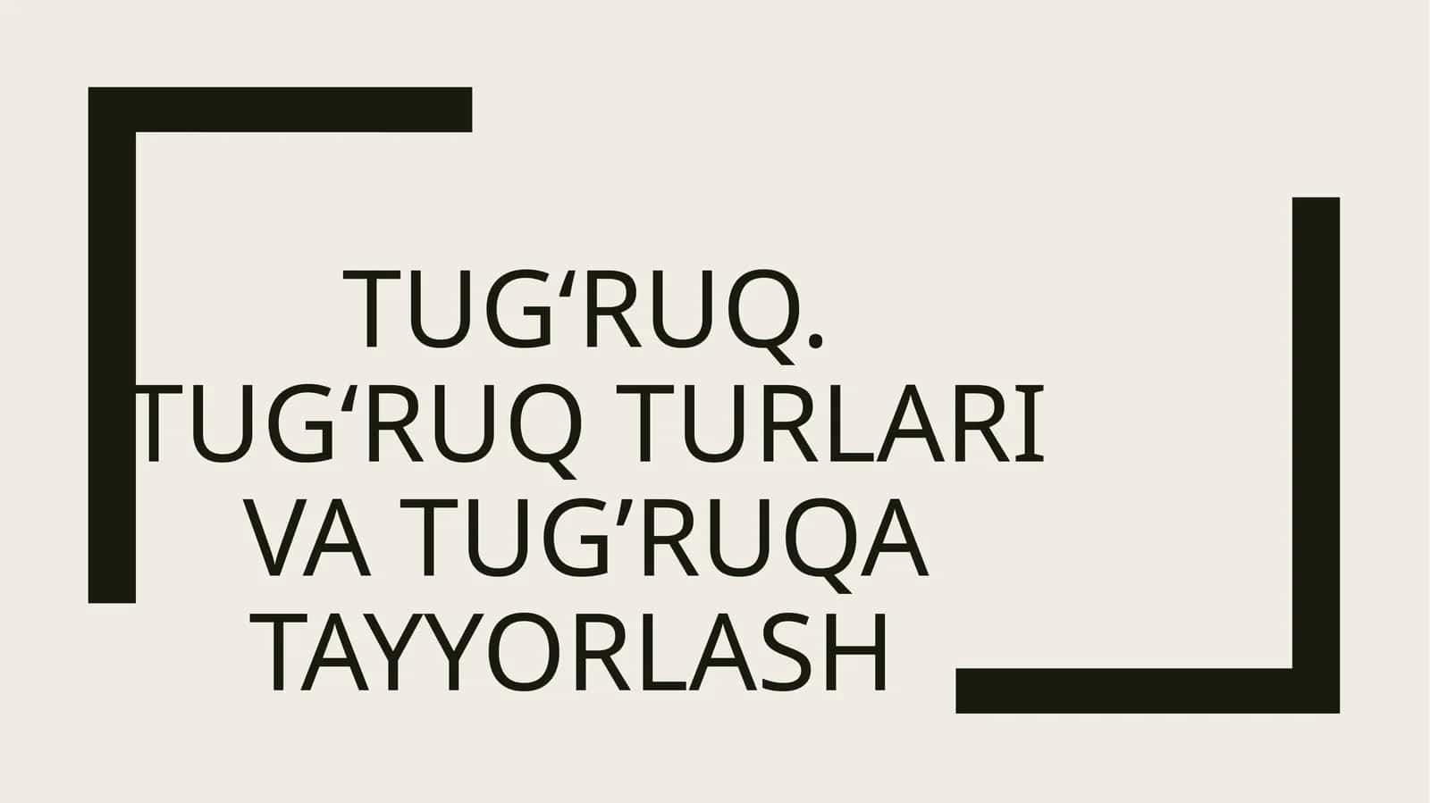 TUGʻRUQ. TUGʻRUQ TURLARI VA TUG’RUQA TAYYORLASH