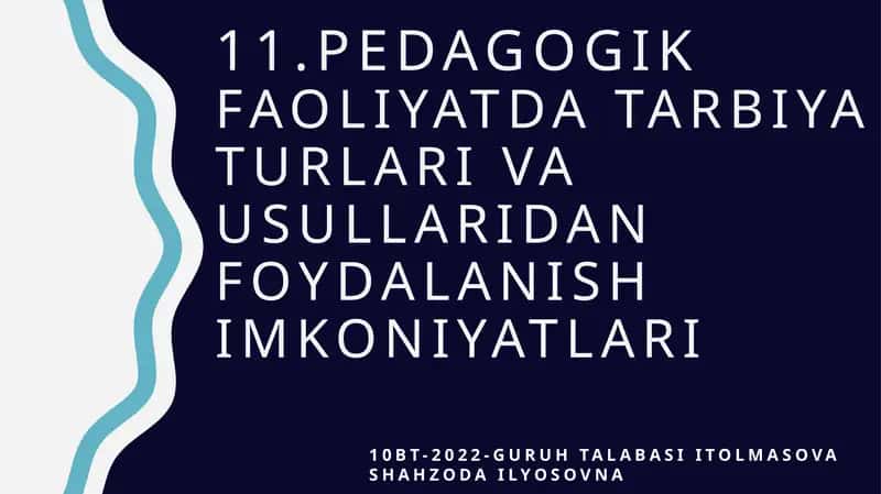 PEDAGOGIK FAOLIYATDA TARBIYA TURLARI VA USULLARIDAN FOYDALANISH IMKONIYATLARI