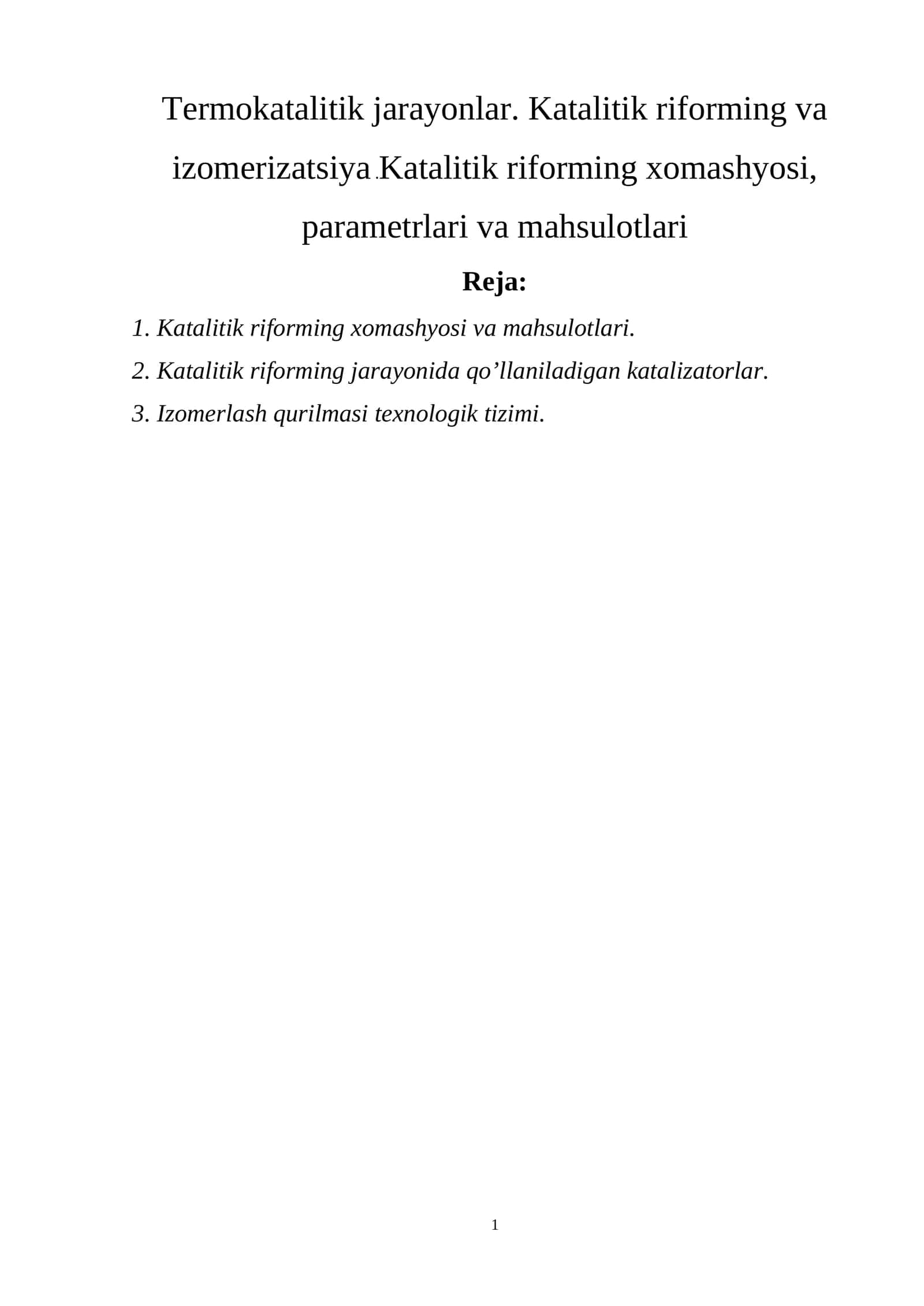 Termokatalitik jarayonlar. Katalitik riforming va izomerizatsiya .Katalitik riforming xomashyosi, parametrlari va mahsulotlari