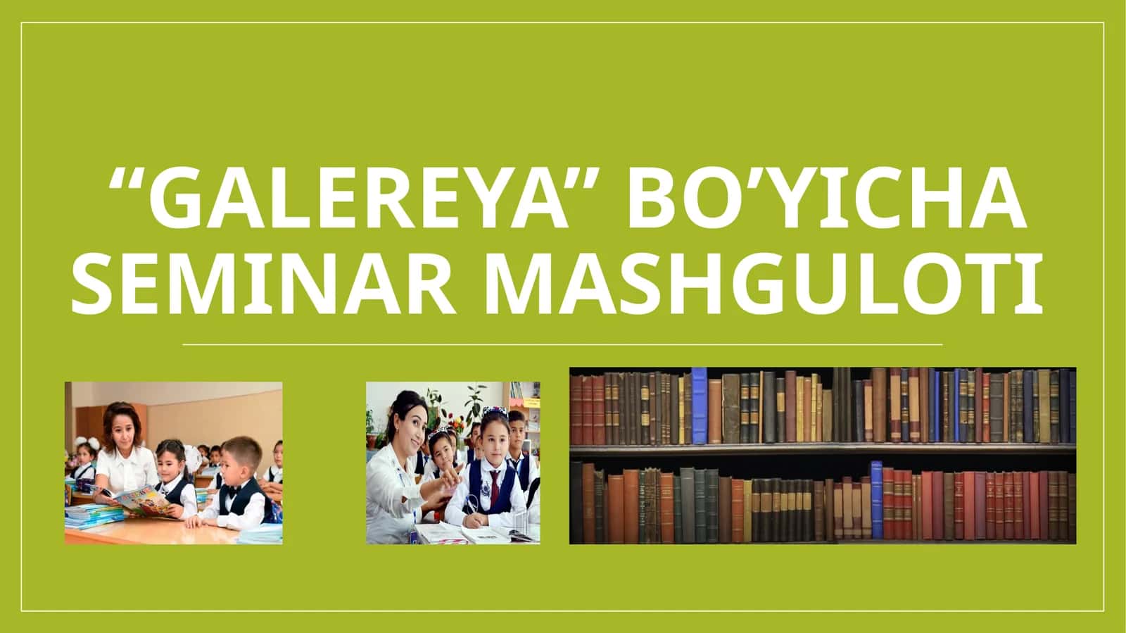 "Galereya" bo’yicha Seminar mashguloti