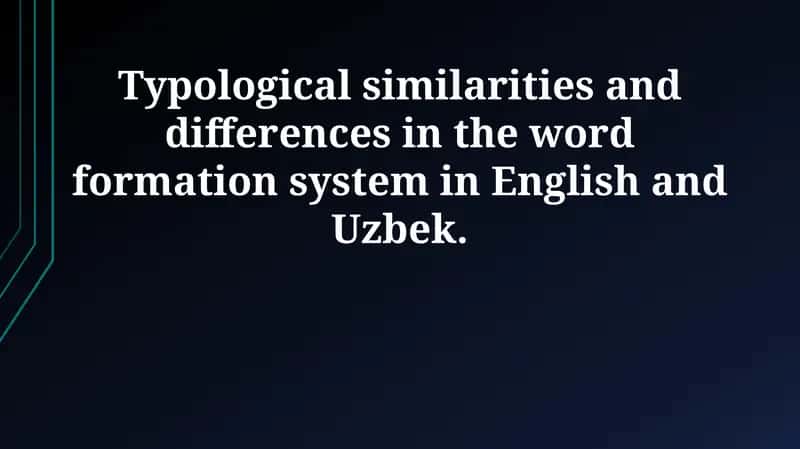 Ingliz va o‘zbek tillarida so‘z yasalishining tipologik o‘xshashliklari