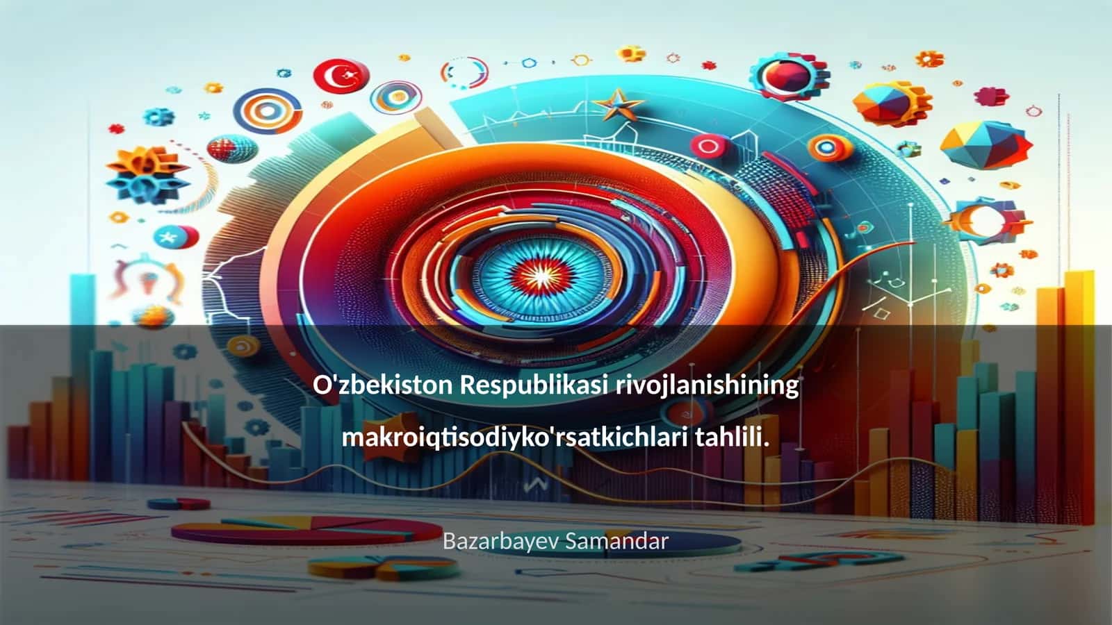 O'zbekiston Respublikasi rivojlanishining makroiqtisodiy ko'rsatkichlari tahlili