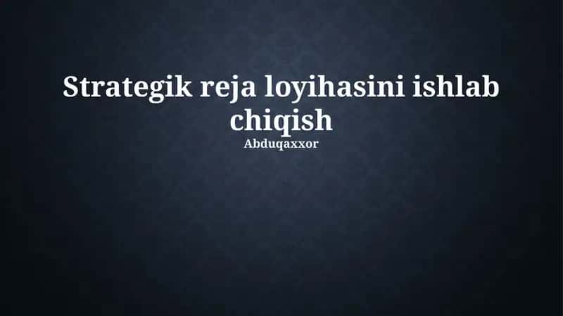 Strategik reja loyihasini ishlab chiqish