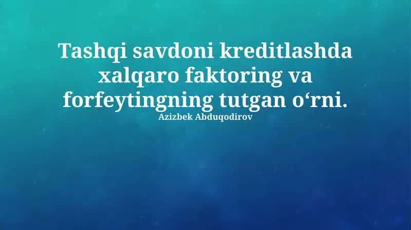 Xalqaro faktoring va forfeytingning ahamiyati