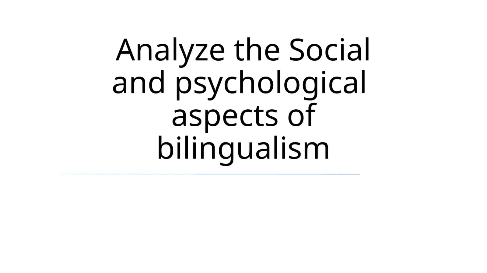 Social and psychological aspects of bilingualism