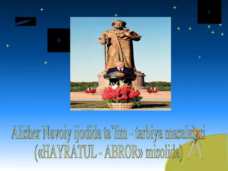 Alisher Navoiy ijodida ta`lim - tarbiya masalalari