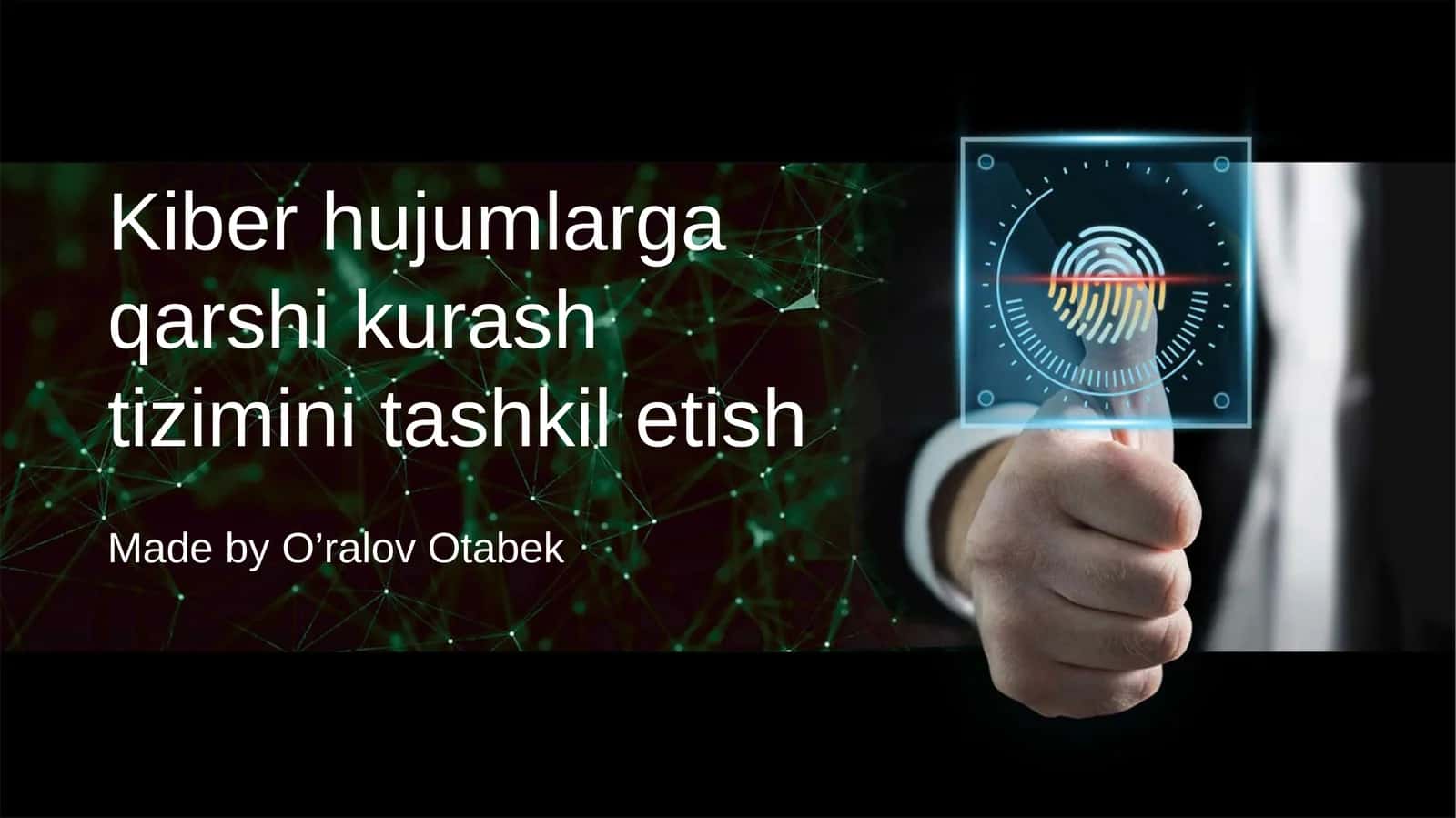 Kiber hujumlarga qarshi kurash tizimini tashkil etish
