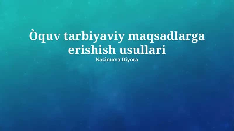 Òquv tarbiyaviy maqsadlarga erishish usullari