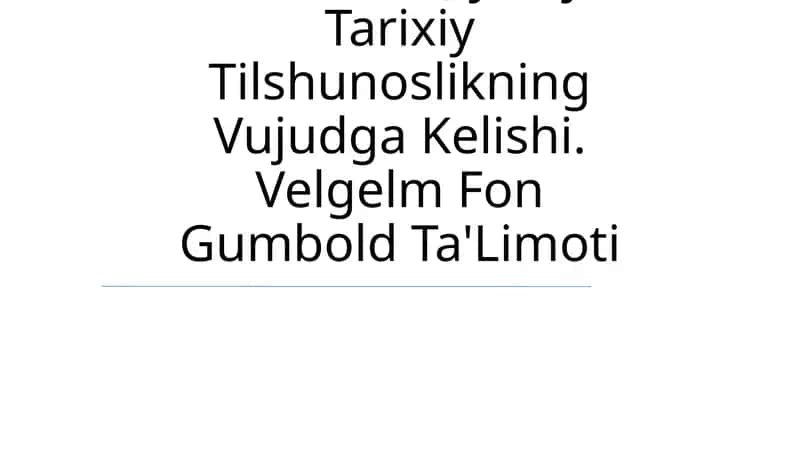 19 Asrda Qiyosiy-Tarixiy Tilshunoslikning Vujudga Kelishi. Velgelm Fon Gumbold Ta'Limoti