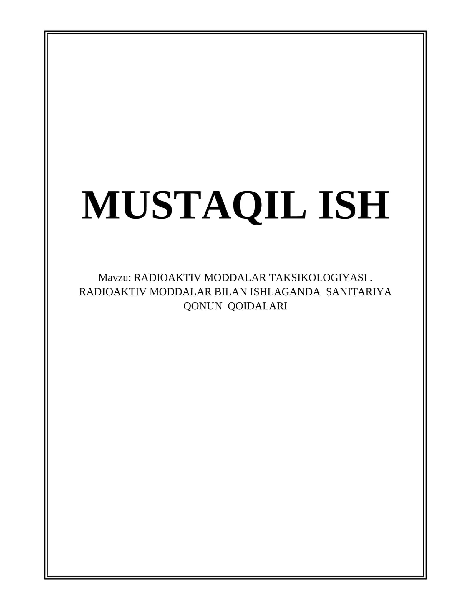RADIOAKTIV MODDALAR TAKSIKOLOGIYASI. RADIOAKTIV MODDALAR BILAN ISHLAGANDA SANITARIYA QONUN QOIDALARI