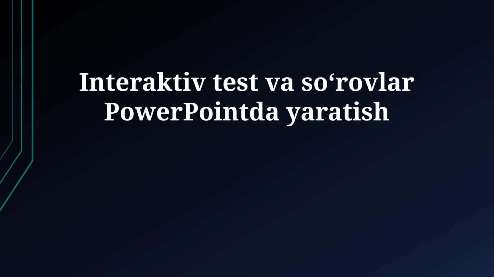 Interaktiv test va so‘rovlar PowerPointda yaratish