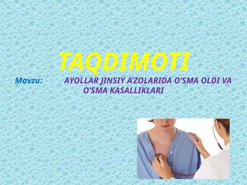 AYOLLAR JINSIY A’ZOLARIDA O’SMA OLDI VA O’SMA KASALLIKLARI