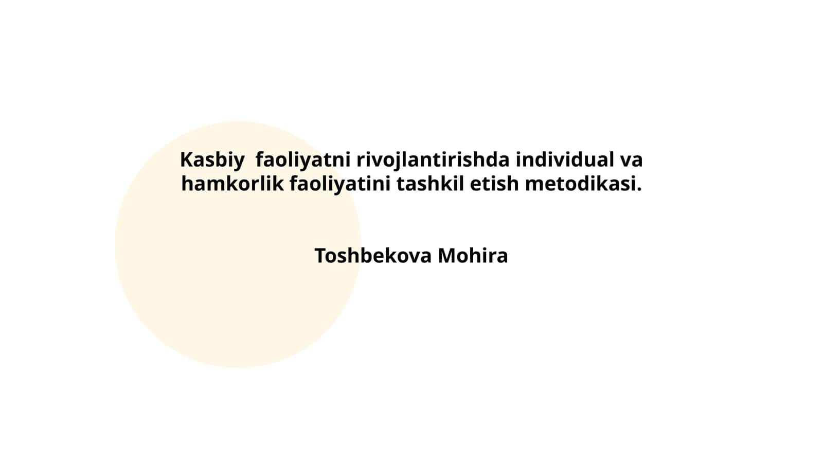 Kasbiy faoliyatni rivojlantirishda individual va hamkorlik faoliyatini tashkil etish metodikasi
