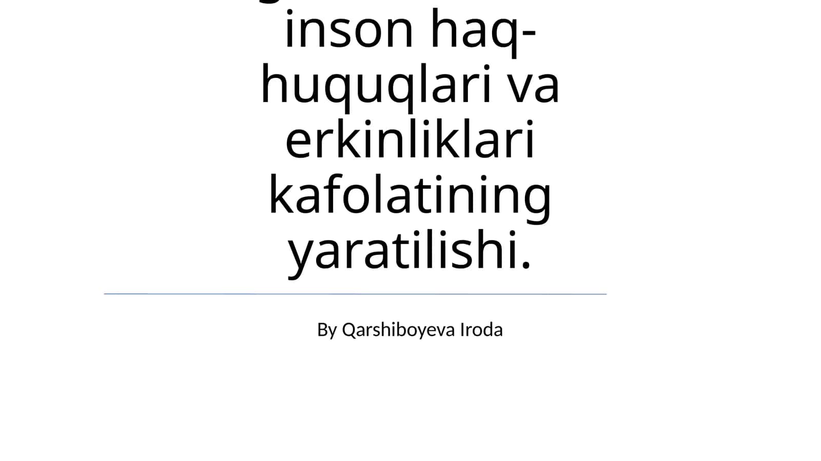 Yangi O‘zbekistonda inson haq- huquqlari va erkinliklari kafolatining yaratilishi