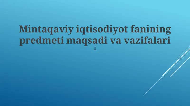 Mintaqaviy iqtisodiyot fanining predmeti maqsadi va vazifalari