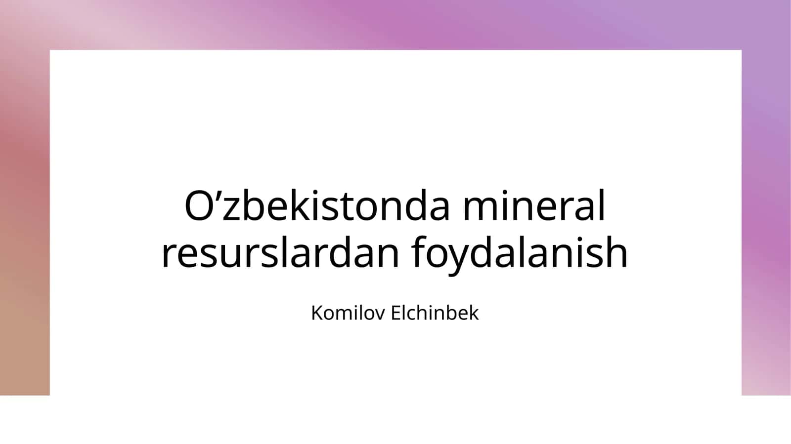O'zbekistonda mineral resurslardan foydalanish